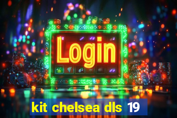 kit chelsea dls 19